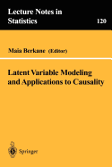 Latent Variable Modeling and Applications to Causality