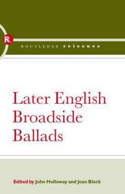 Later English Broadside Ballads - Holloway, John (Editor), and Black, Joan (Editor)