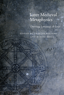 Later Medieval Metaphysics: Ontology, Language, and Logic