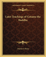 Later Teachings of Gotama the Buddha
