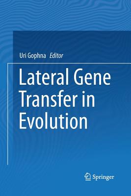 Lateral Gene Transfer in Evolution - Gophna, Uri (Editor)