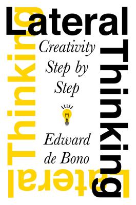 Lateral Thinking: Creativity Step by Step - de Bono, Edward