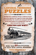 Lateral Thinking Puzzles: More than 90 brainteasers to solve with logical reasoning
