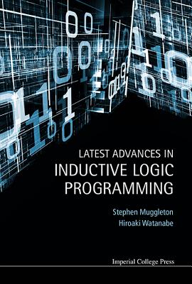 Latest Advances in Inductive Logic Programming - Muggleton Stephen H