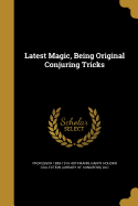 Latest Magic, Being Original Conjuring Tricks