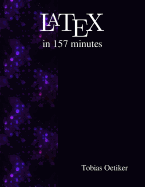 Latex in 157 Minutes: The (Not So) Short Introduction to Latex