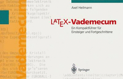 Latex Vademecum: Ein Kompaktfuhrer Fur Einsteiger Und Fortgeschrittene