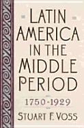 Latin America in the Middle Period, 1750d1929