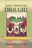 Latin American Thought: Philosophical Problems and Arguments