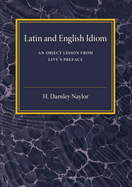 Latin and English Idiom; an Object Lesson from Livy's Preface