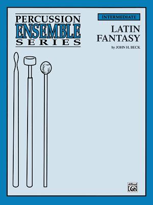 Latin Fantasy: For 6 Players - Beck, John H (Composer)