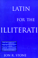 Latin for the Illiterati: Exorcizing the Ghosts of a Dead Language