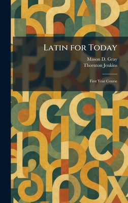 Latin for Today: First Year Course - Gray, Mason D, and Jenkins, Thornton