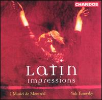 Latin Impressions - I Musici de Montr�al; Isabelle Lapierre (saxophone); Yuli Turovsky (cello)