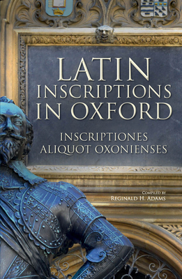Latin Inscriptions in Oxford - Adams, Reginald H. (Compiled by)