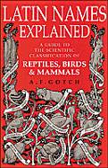 Latin Names Explained - Gotch, A F