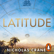 Latitude: The astonishing adventure that shaped the world