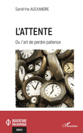 L'attente: Ou l'art de perdre patience