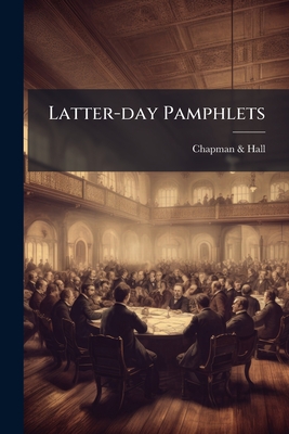 Latter-day Pamphlets - Hall, Chapman &