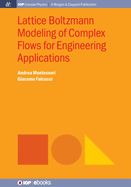 Lattice Boltzmann Modeling of Complex Flows for Engineering Applications
