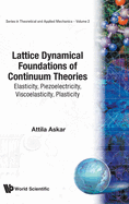 Lattice Dynamical Foundations of Continuum Theories: Elasticity, Piezoelectricity, Viscoelasticity, Plasticity