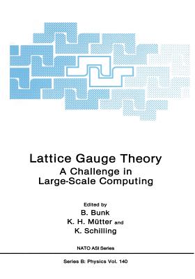 Lattice Gauge Theory: A Challenge in Large-Scale Computing - Bunk, B, and Mutter, K H, and Schilling, K