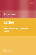Lattice: Multivariate Data Visualization with R - Sarkar, Deepayan