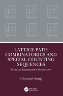 Lattice Path Combinatorics and Special Counting Sequences: From an Enumerative Perspective