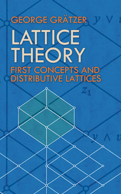 Lattice Theory: First Concepts and Distributive Lattices - Gr�tzer, George