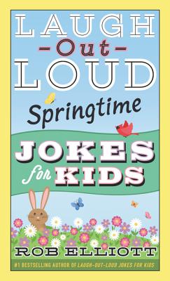 Laugh-Out-Loud Springtime Jokes for Kids - Elliott, Rob