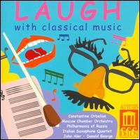 Laugh with Classical Music - Dmitry Khakhamov (violin); Donald George (tenor); Grant Gershon (piano); Italian Saxophone Quartet; John Aler (tenor);...