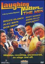 Laughing Matters...The Men