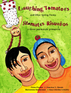 Laughing Tomatoes/Jitomates Risuenos: And Other Spring Poems/Y Otros Poemas de Primavera