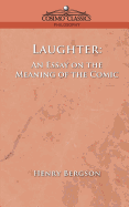 Laughter: An Essay on the Meaning of the Comic