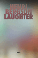 Laughter: An Essay on the Meaning of the Comic