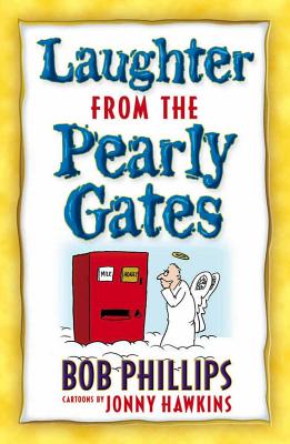 Laughter from the Pearly Gates - Phillips, Bob