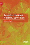 Laughter, Literature, Violence, 1840-1930