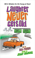 Laughter Never Gets Old: Wisdom and Wit for the Young at Heart