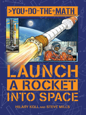 Launch a Rocket Into Space - Koll, Hilary, and Mills, Steve