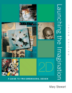 Launching the Imagination: A Guide to Two-Dimensional Design