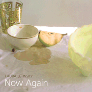 Laura Letinsky: Now Again - Letinsky, Laura (Photographer)