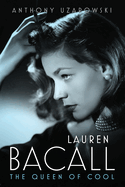 Lauren Bacall: The Queen of Cool