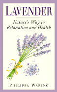 Lavender: Natures Way to Relaxation and Health