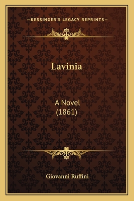 Lavinia: A Novel (1861) - Ruffini, Giovanni