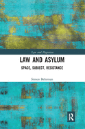 Law and Asylum: Space, Subject, Resistance