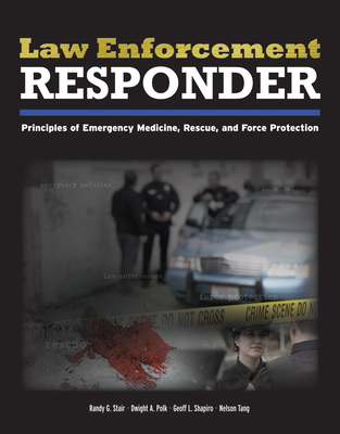 Law Enforcement Responder: . - Stair, Randy G, and Polk, Dwight A, and Shapiro, Geoff