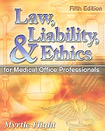 Law, Liability, and Ethics for Medical Office Professionals