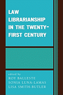 Law Librarianship in the Twenty-First Century