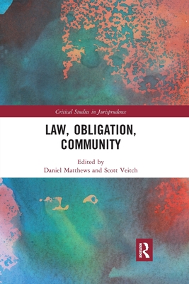 Law, Obligation, Community - Matthews, Daniel (Editor), and Veitch, Scott (Editor)
