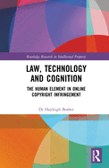 Law, Technology and Cognition: The Human Element in Online Copyright Infringement